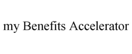MY BENEFITS ACCELERATOR trademark