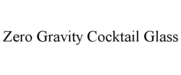 ZERO GRAVITY COCKTAIL GLASS trademark