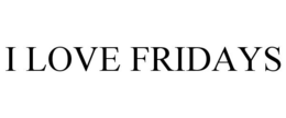 I LOVE FRIDAYS trademark