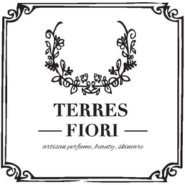 TERRES FIORI ARTISAN PERFUME BEAUTY SKINCARE trademark