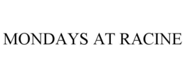 MONDAYS AT RACINE trademark