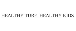 HEALTHY TURF. HEALTHY KIDS. trademark