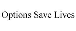 OPTIONS SAVE LIVES trademark