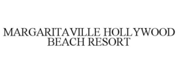 MARGARITAVILLE HOLLYWOOD BEACH RESORT trademark
