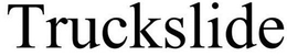 TRUCKSLIDE trademark
