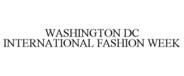 WASHINGTON DC INTERNATIONAL FASHION WEEK trademark