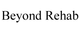 BEYOND REHAB trademark