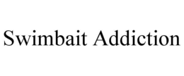 SWIMBAIT ADDICTION trademark