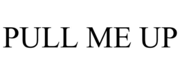 PULL ME UP trademark