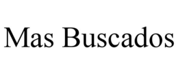 MAS BUSCADOS trademark