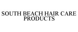 SOUTH BEACH HAIR CARE PRODUCTS trademark