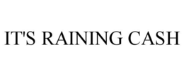IT'S RAINING CASH trademark