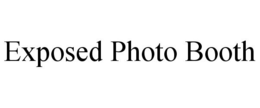 EXPOSED PHOTO BOOTH trademark