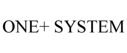 ONE+ SYSTEM trademark