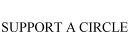 SUPPORT A CIRCLE trademark