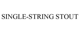 SINGLE-STRING STOUT trademark