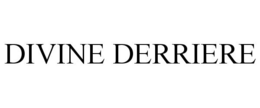 DIVINE DERRIERE trademark