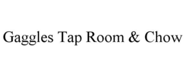 GAGGLES TAP ROOM & CHOW trademark