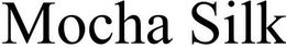 MOCHA SILK trademark