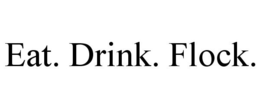 EAT. DRINK. FLOCK. trademark