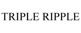 TRIPLE RIPPLE trademark