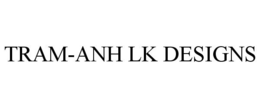 TRAM-ANH LK DESIGNS trademark
