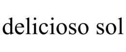 DELICIOSO SOL trademark