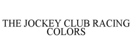 THE JOCKEY CLUB RACING COLORS trademark