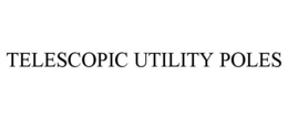 TELESCOPIC UTILITY POLES trademark