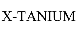 X-TANIUM trademark