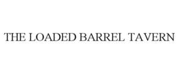 THE LOADED BARREL TAVERN trademark