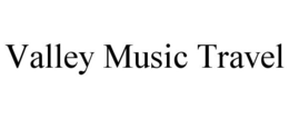 VALLEY MUSIC TRAVEL trademark