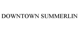 DOWNTOWN SUMMERLIN trademark