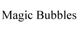 MAGIC BUBBLES trademark