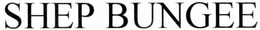 SHEP BUNGEE trademark