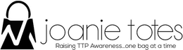 JOANIE TOTES RAISING TTP AWARENESS...ONE BAG AT A TIME trademark