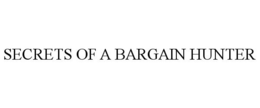 SECRETS OF A BARGAIN HUNTER trademark