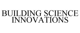BUILDING SCIENCE INNOVATIONS trademark