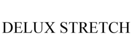 DELUX STRETCH trademark