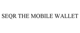 SEQR THE MOBILE WALLET trademark