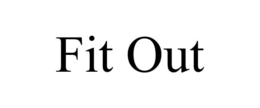 FIT OUT trademark