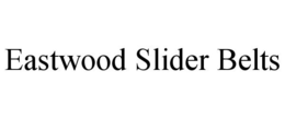 EASTWOOD SLIDER BELTS trademark