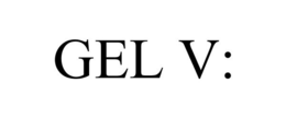 GEL V: trademark