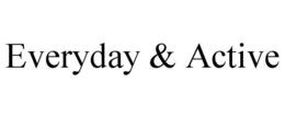 EVERYDAY & ACTIVE trademark