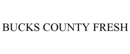 BUCKS COUNTY FRESH trademark