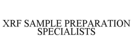 XRF SAMPLE PREPARATION SPECIALISTS trademark