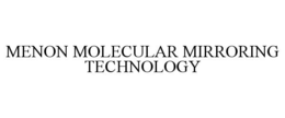 MENON MOLECULAR MIRRORING TECHNOLOGY trademark