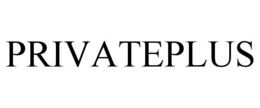 PRIVATEPLUS trademark