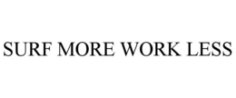 SURF MORE WORK LESS trademark