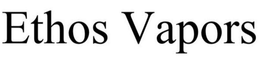 ETHOS VAPORS trademark